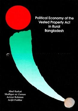 Political Economy of the Vested Property Act in Rural Bangladesh